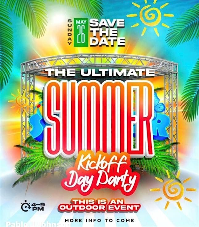 The Ultimate Summer Kickoff - Day Party