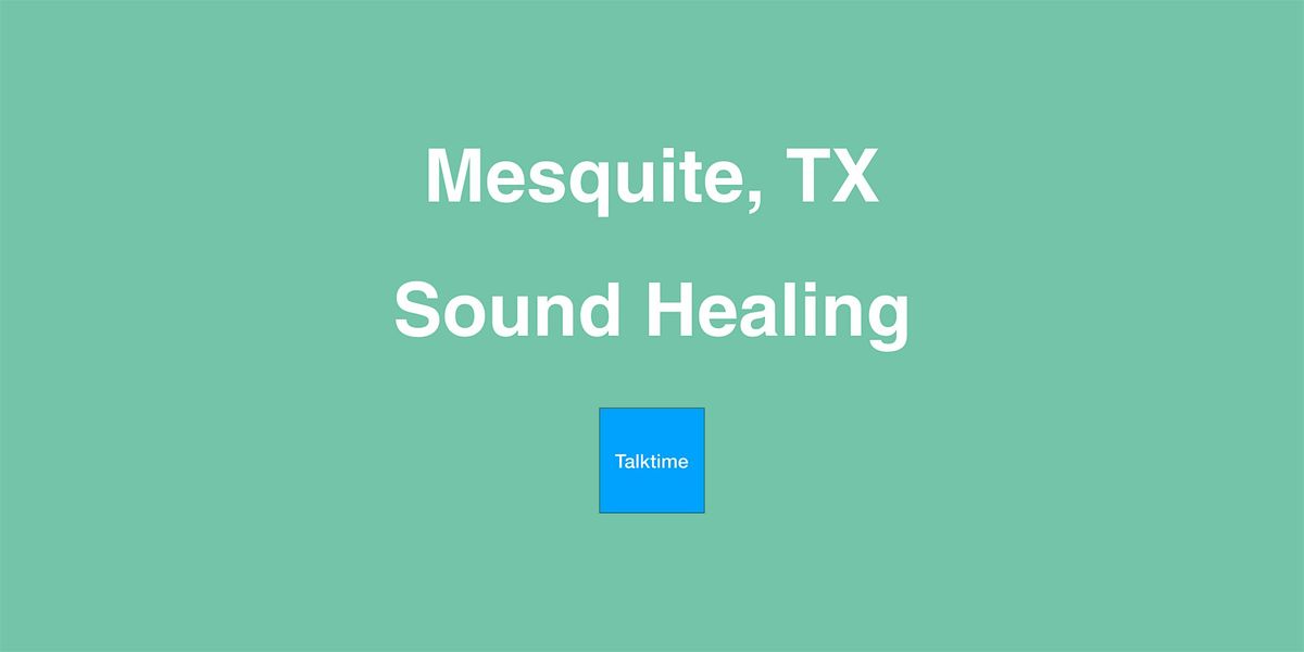 Sound Healing - Mesquite