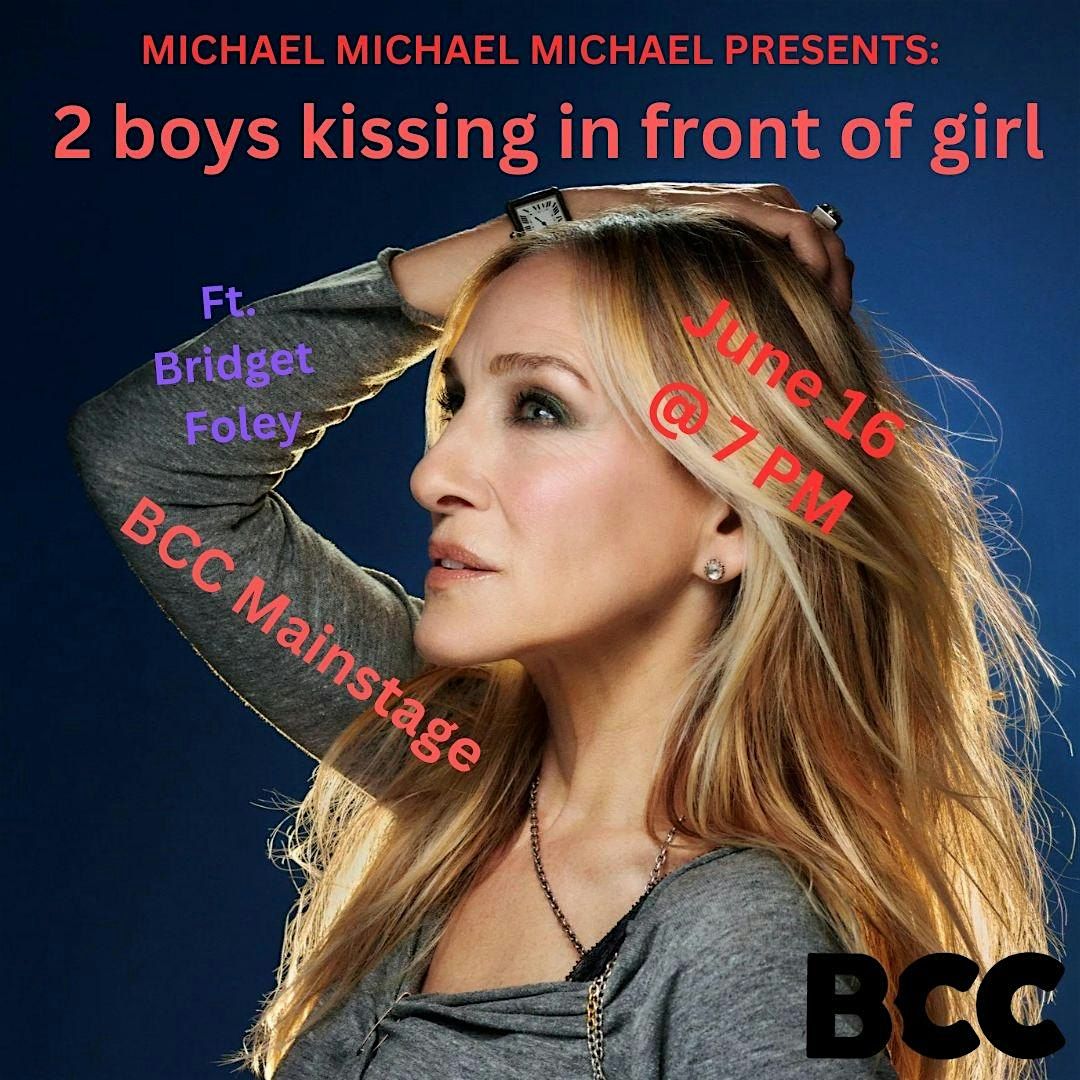 Michael Michael Michael presents: 2 boys kissing in front of girl