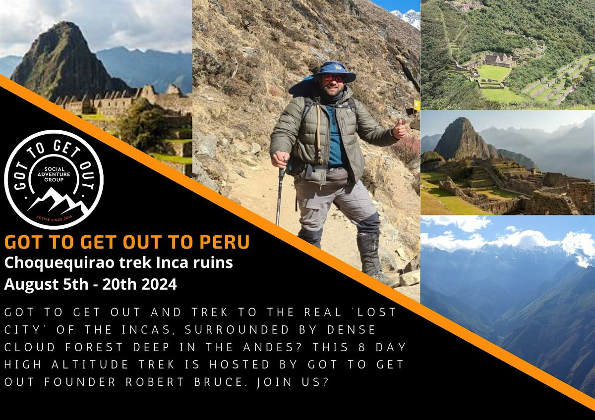 Got To Get Out to PERU Inca Ruins! Choquequirao Trek August 5th - 23th 2024