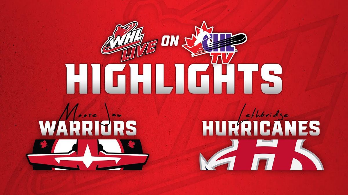 Moose Jaw Warriors vs. Lethbridge Hurricanes