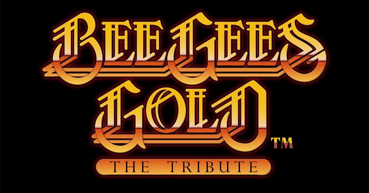 Bee Gees GOLD \u2013 The Tribute (21+ Event)