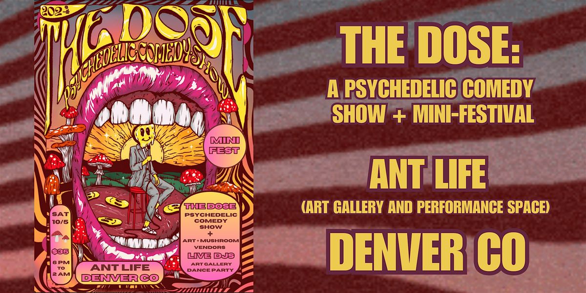 THE DOSE: A Psychedelic Comedy Show + MINI-FESTIVAL