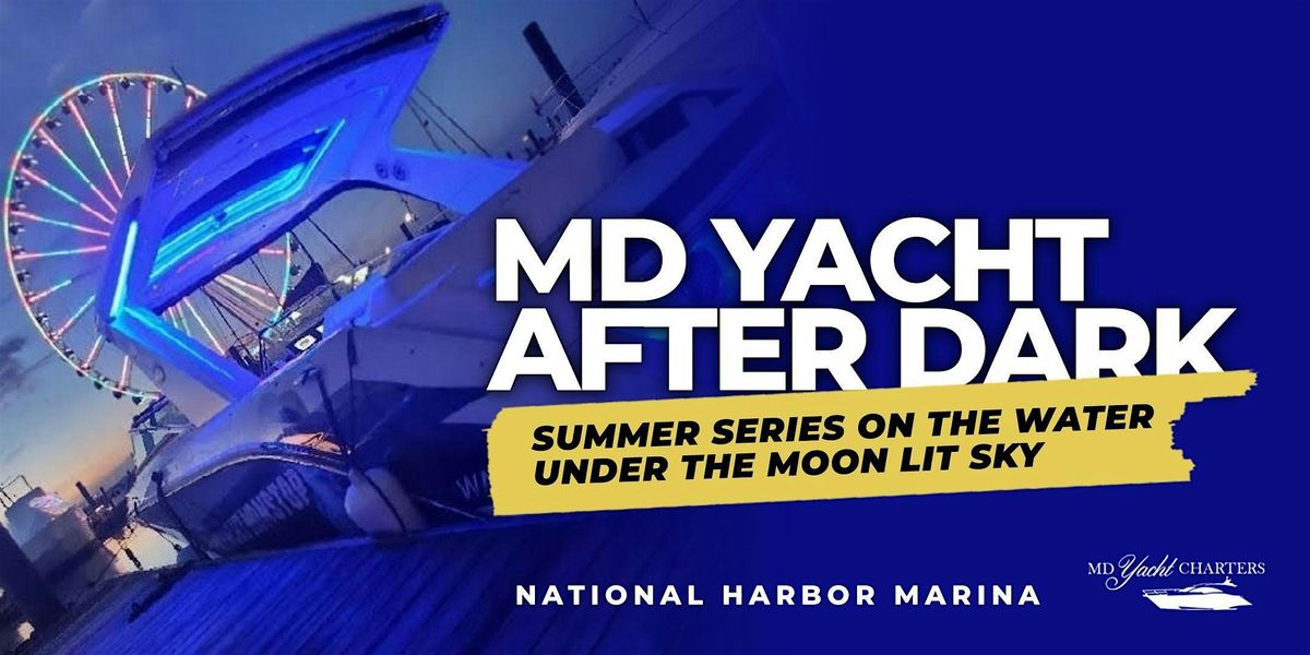 MD YACHT AFTER DARK SUMMER CRUISES