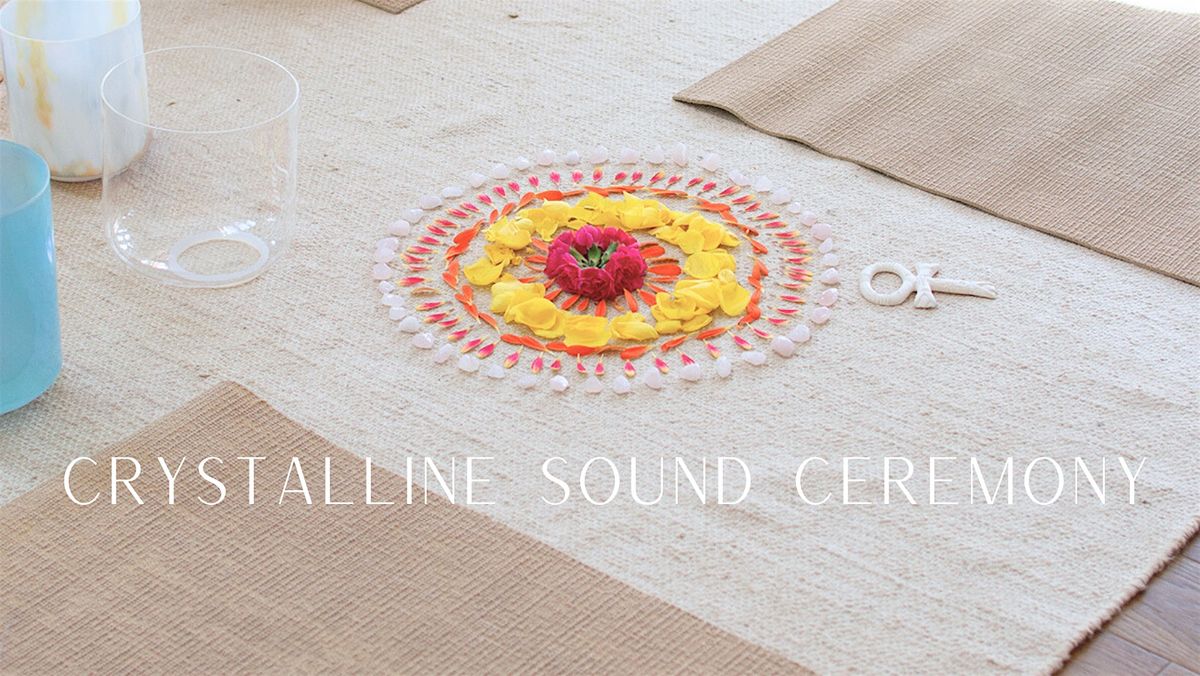 Crystalline Sound Ceremony