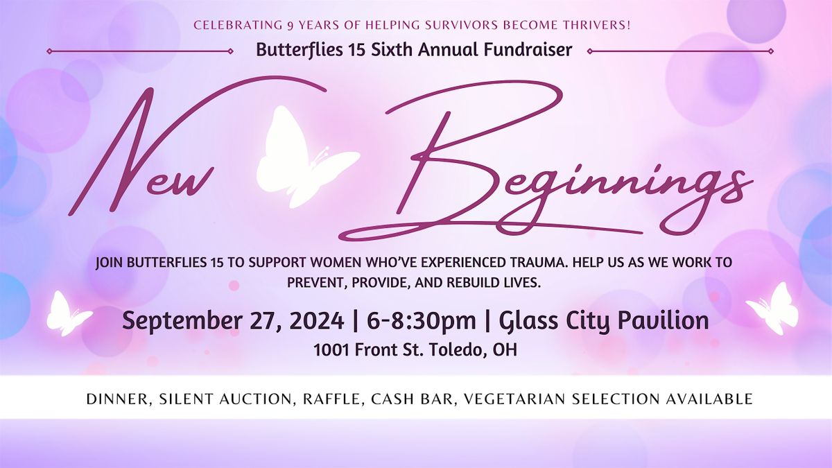 Butterflies 15   "New Beginnings" 6th Annual Fundraiser