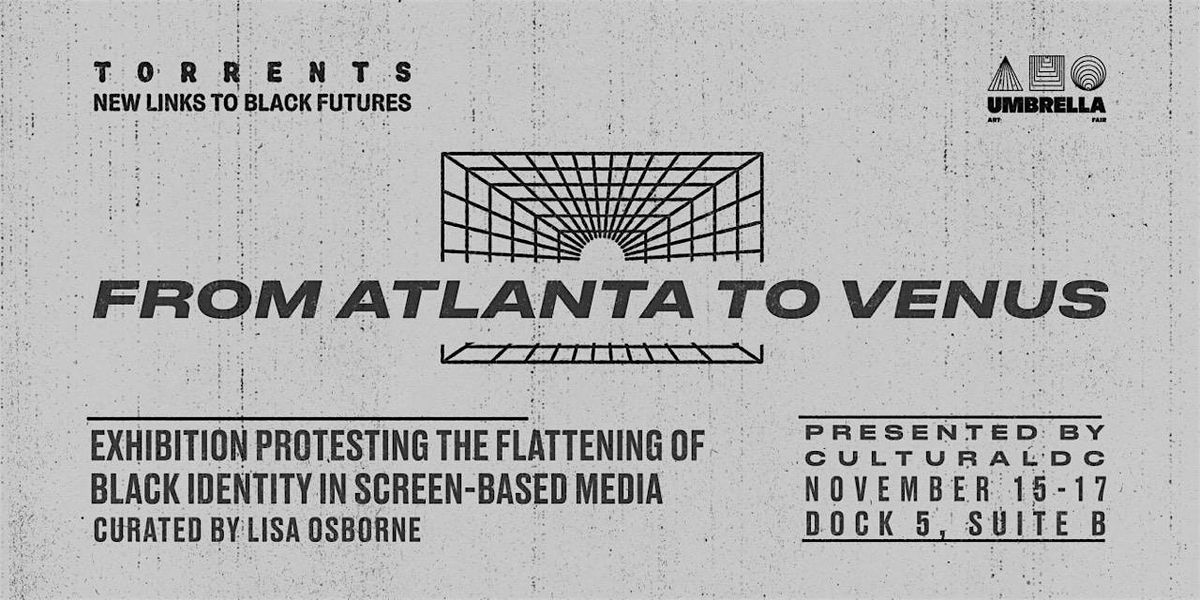 Torrents: "From Atlanta to Venus" Exhibition