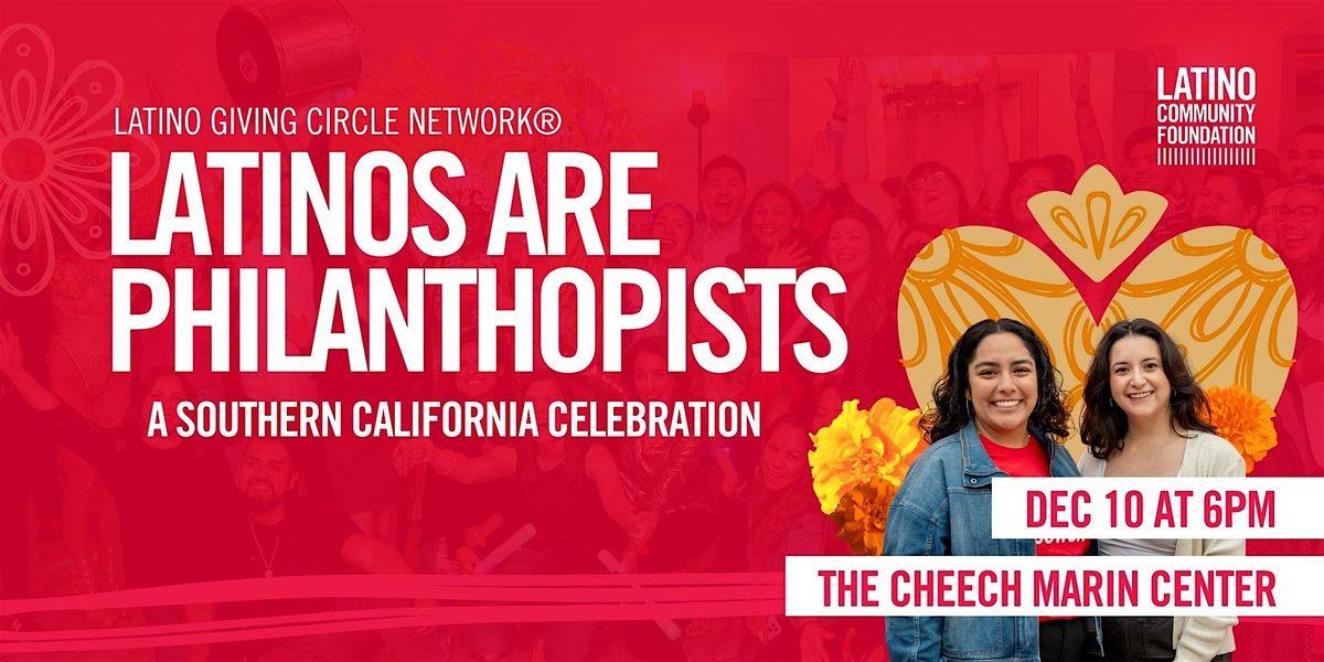 Latinos Are Philanthropists: A Southern California Celebration