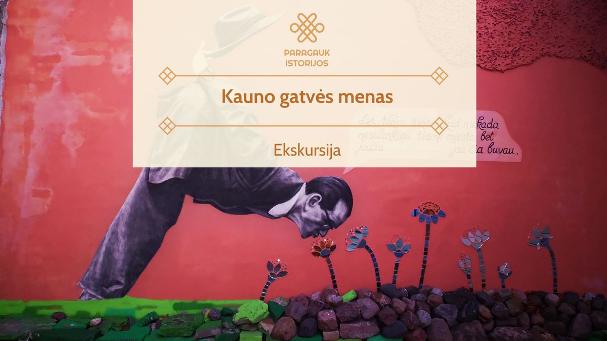 Kauno gatv\u0117s menas | Ekskursija | 11.30