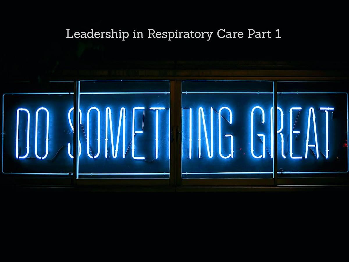 LEADERSHIP IN RESPIRATORY CARE PART 2