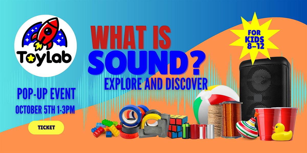 ToyLab STEM Pop-Up Event for kids 8-12 in Tulsa, OK - Explore the World of Sound!