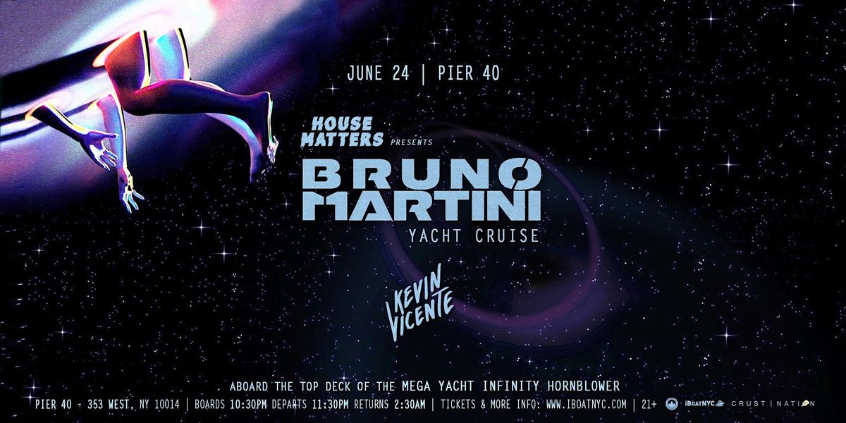 BRUNO MARTINI - House Matters Boat Party Cruise
