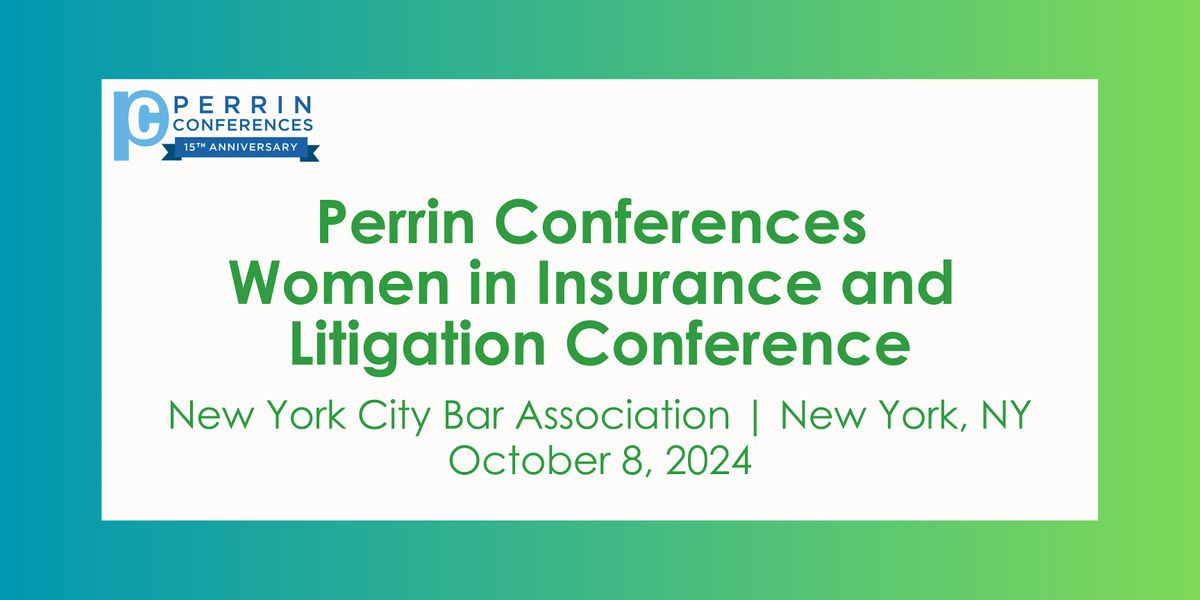 Perrin Conferences  Women in Insurance and Litigation Conference