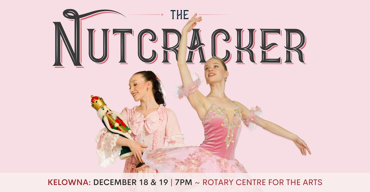 The Nutcracker - Okanagan Tour (KELOWNA)