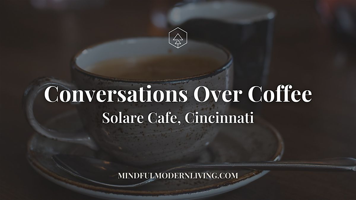 Conversations Over Coffee