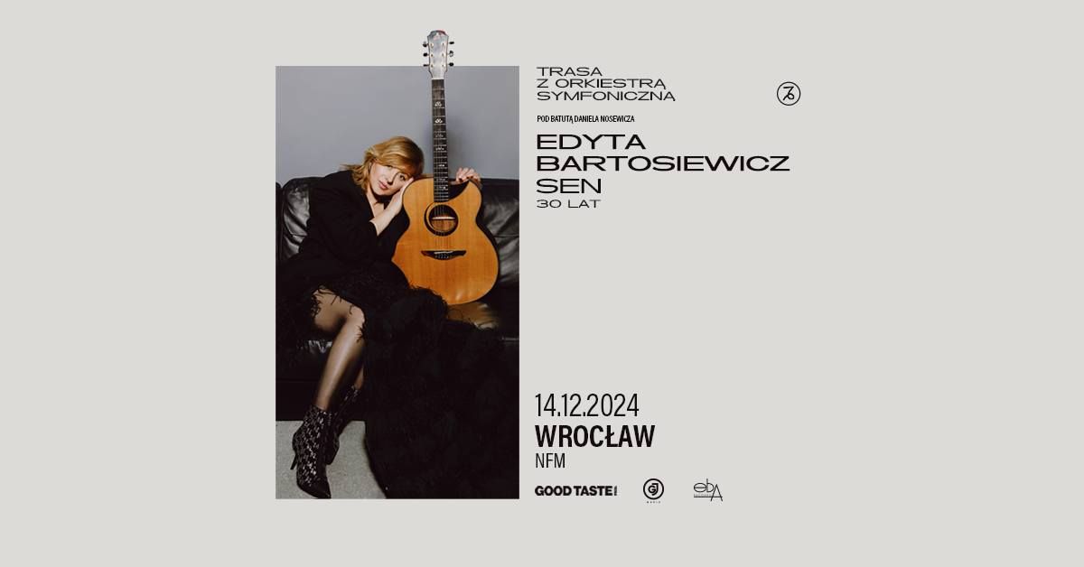 Edyta Bartosiewicz \u201eSen\u201d \u2013 30 lat \/ Wroc\u0142aw