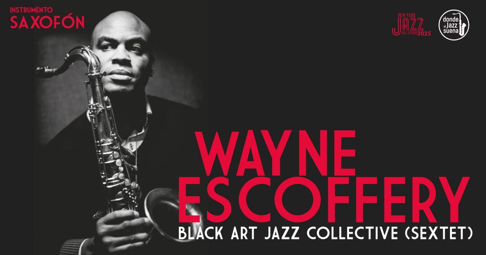 NY Jazz All Stars: Wayne Escoffery, Black art jazz collective (sextet)