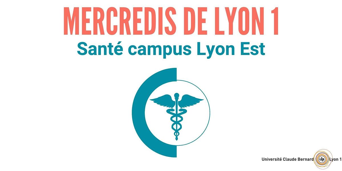 Mercredis de Lyon 1 - SANT\u00c9 CAMPUS LYON EST (Rockefeller)