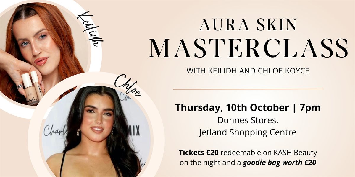 Aura Skin Masterclass with Keilidh and Chloe Koyce