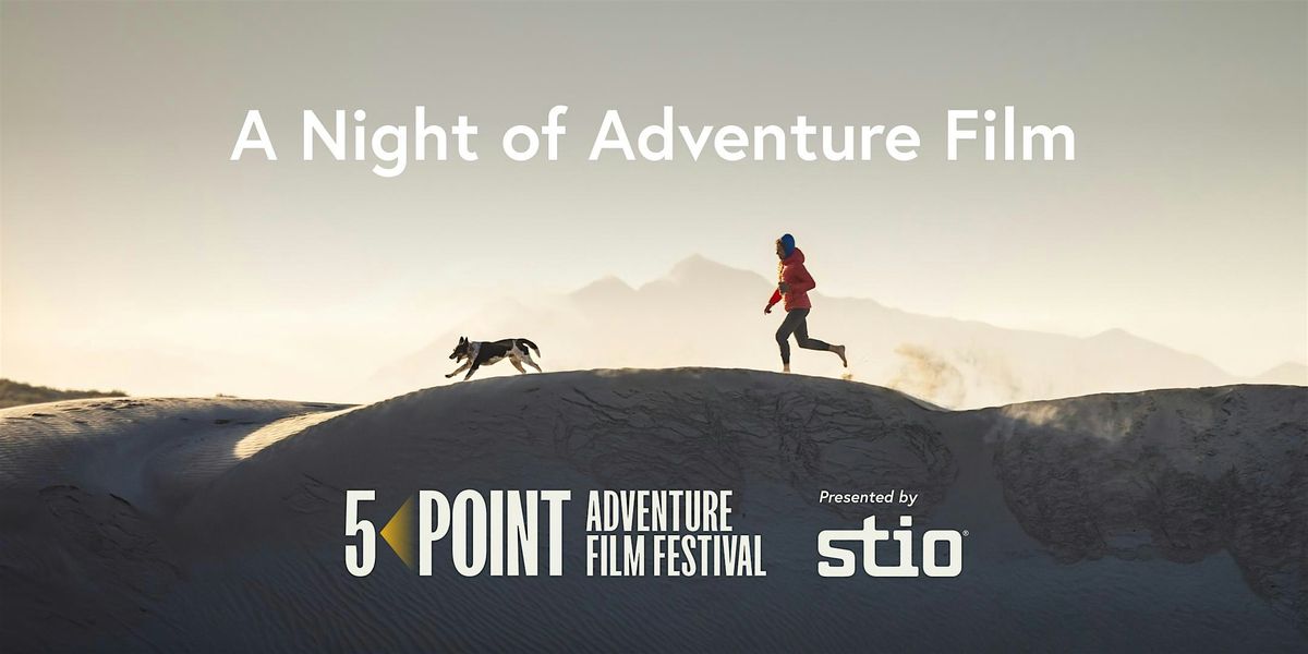 5Point Adventure Film Festival - Presented by Stio Boise