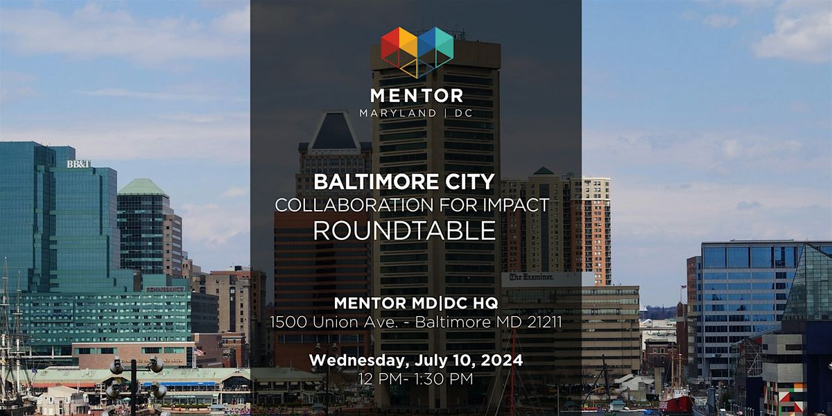 COLLABORATION FOR IMPACT- Baltimore City Roundtable