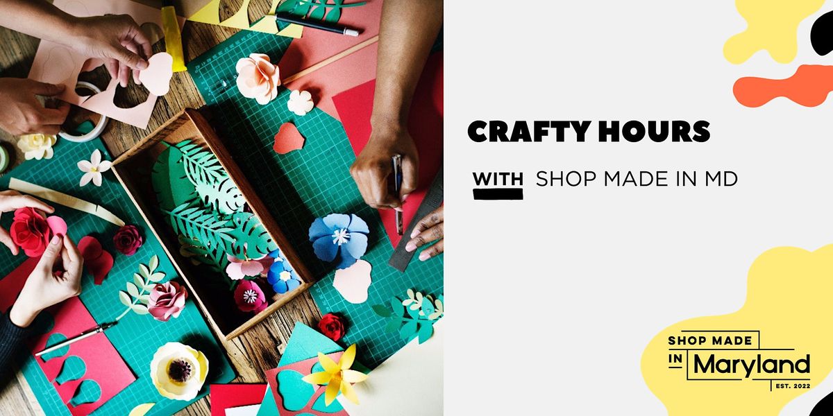 Crafty Hours  at Shop Made in MD