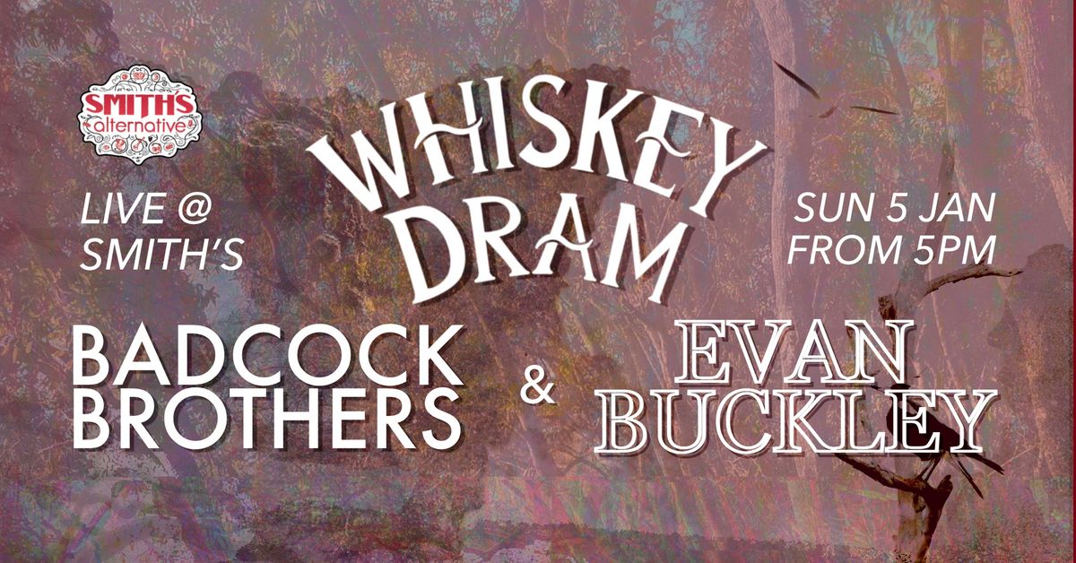 Whiskey Dram, Badcock Brothers & Evan Buckley at Smith's Alternative