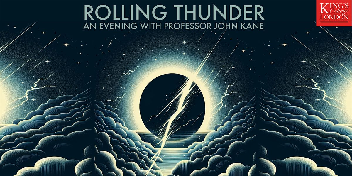 Rolling Thunder - An evening with Professor John Kane