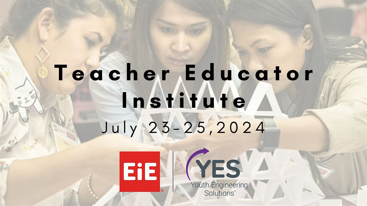 3-Day Teacher Educator Institute (TEI): High-Quality Elementary Engineering