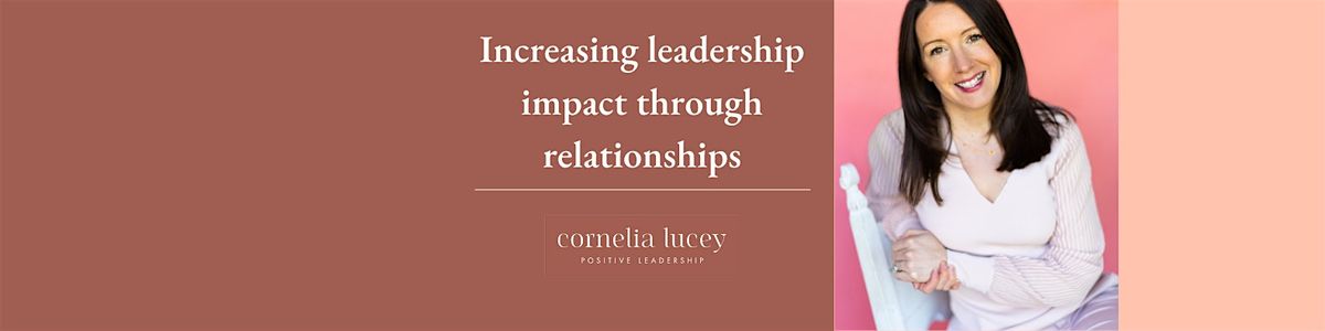 Increasing  leadership impact through relationships