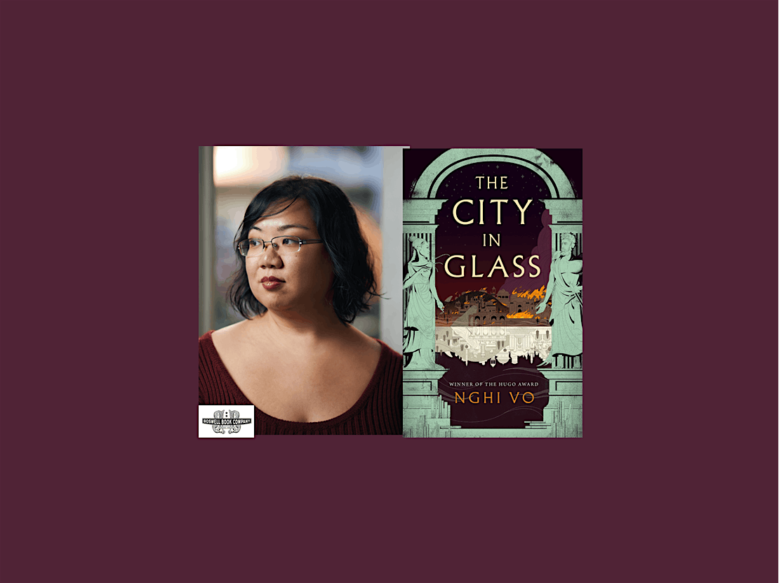 Nghi Vo, author of THE CITY IN GLASS - an in-person Boswell event