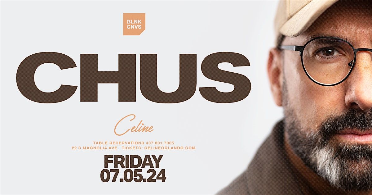 Chus at Celine Orlando | Fri 07.05.24