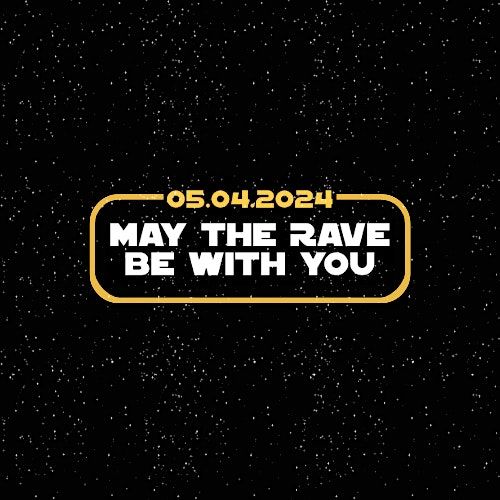 May The Rave Be With You - A Stars Wars EDM Dance Party