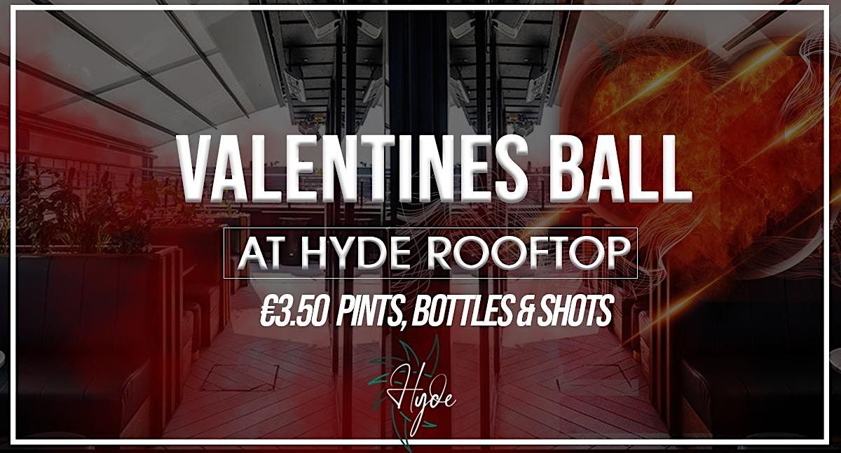 Valentines Ball @ Hyde Rooftop - \u20ac3.50 Drinks