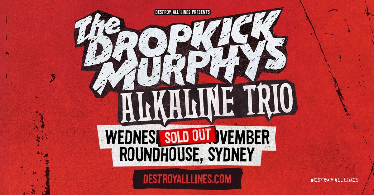 SOLD OUT | DROPKICK MURPHYS \/ Sydney \/ Roundhouse (UNSW) \/ with Alkaline Trio 