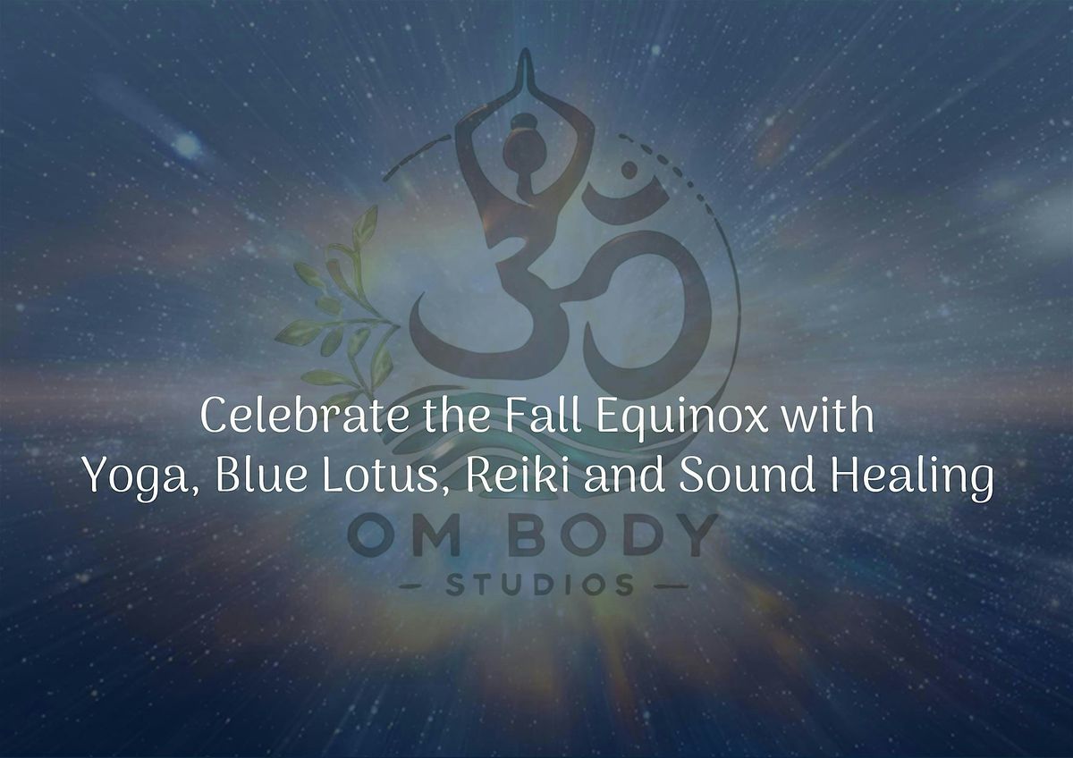 Celebrate the Fall Equinox with Yoga, Blue Lotus, Reiki and Sound Healing