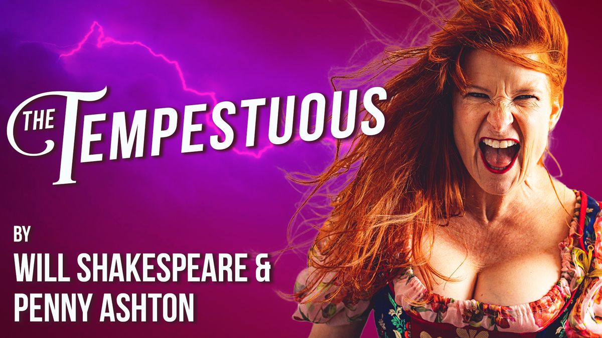 The Tempestuous: A Shrew'd New Comedy by Will Shakespeare & Penny Ashton Blenheim