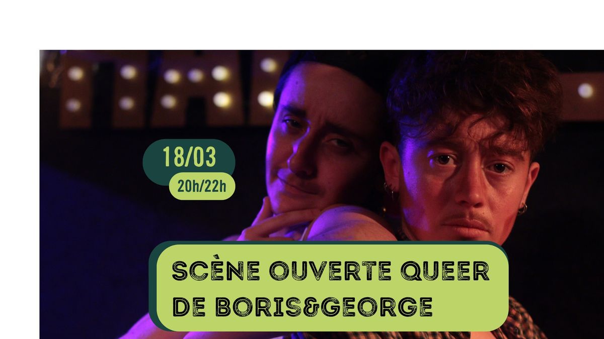 Sc\u00e8ne ouverte Queer de Boris&George