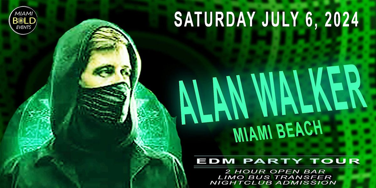 MIAMI - ALAN WALKER  - SATURDAY JULY 6, 2024 INDEPENDENCE DAY WEEKEND