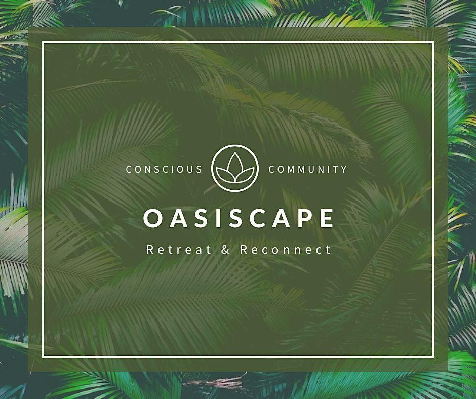 Oasiscape Retreat: A Day of Wellness, Connection, and Conscious Living!