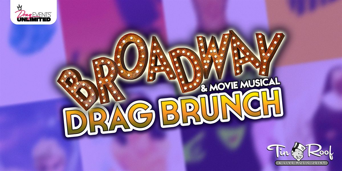 Broadway & Movie Drag Brunch (21+) @ Tin Roof FORT LAUDERDALE \u2022 7\/14\/24