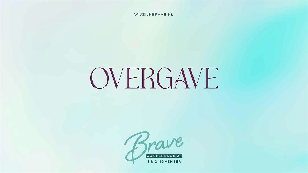 Brave Conference 2024 - Overgave