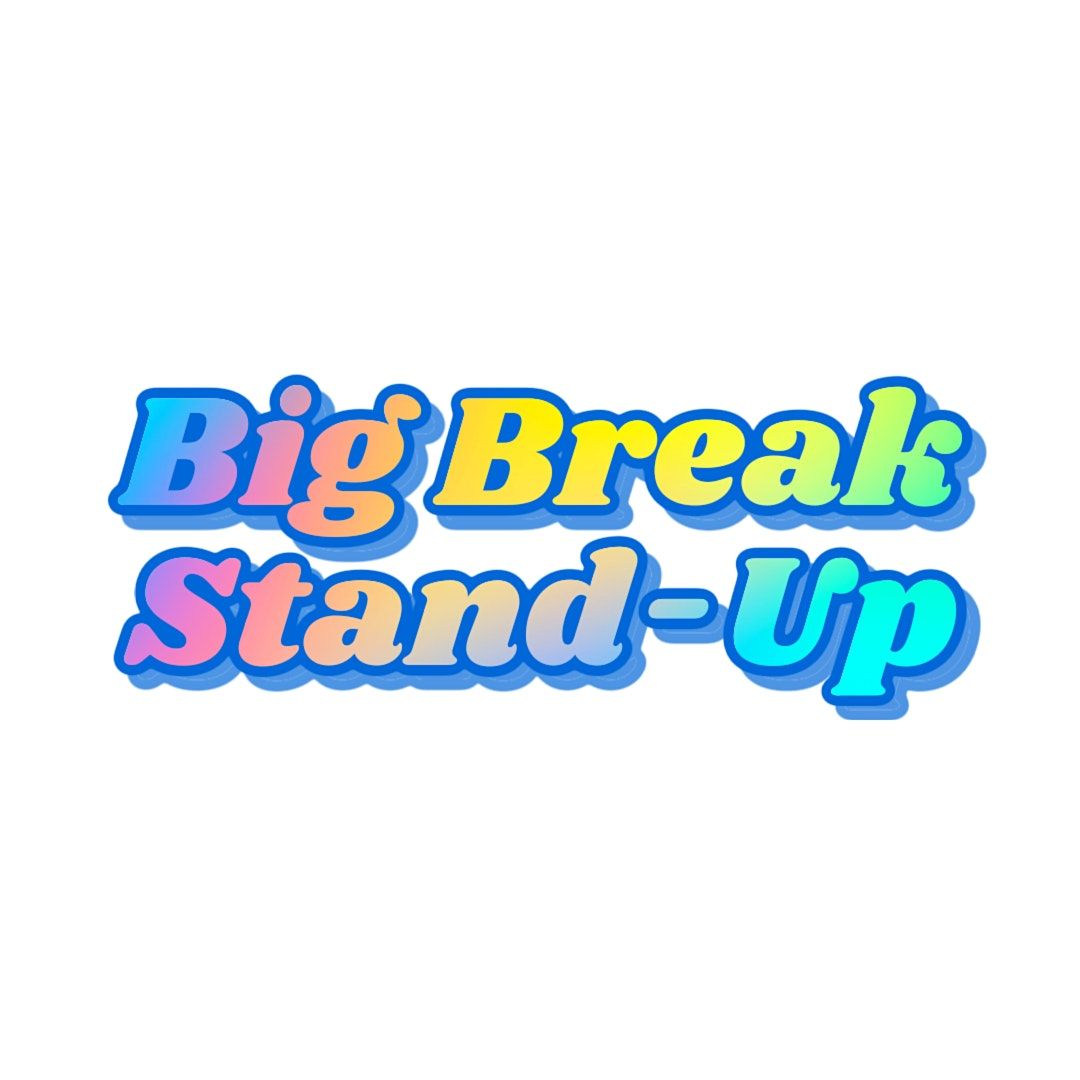 Big Break Stand-Up