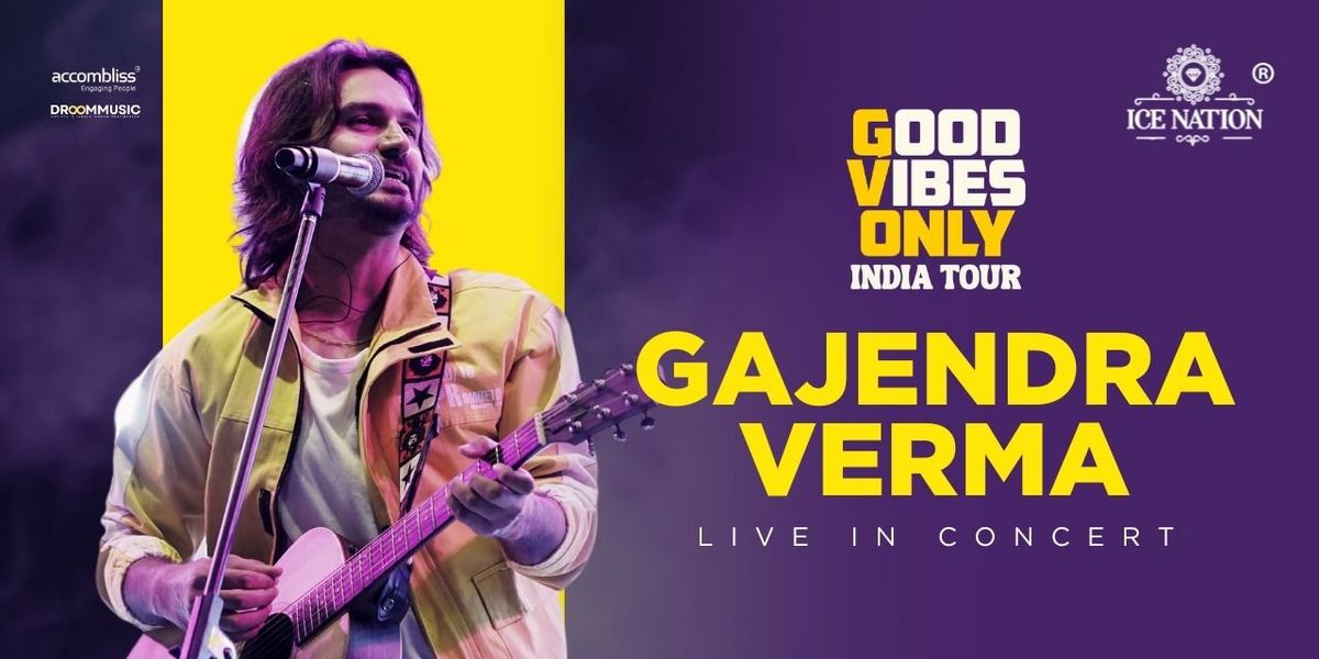 Gajendra Verma: Good Vibes Only Tour