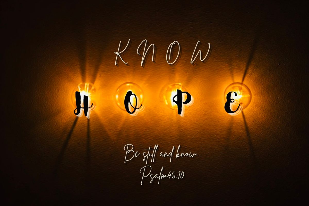 \u201cKnow Hope\u201d - Hope Revived 25