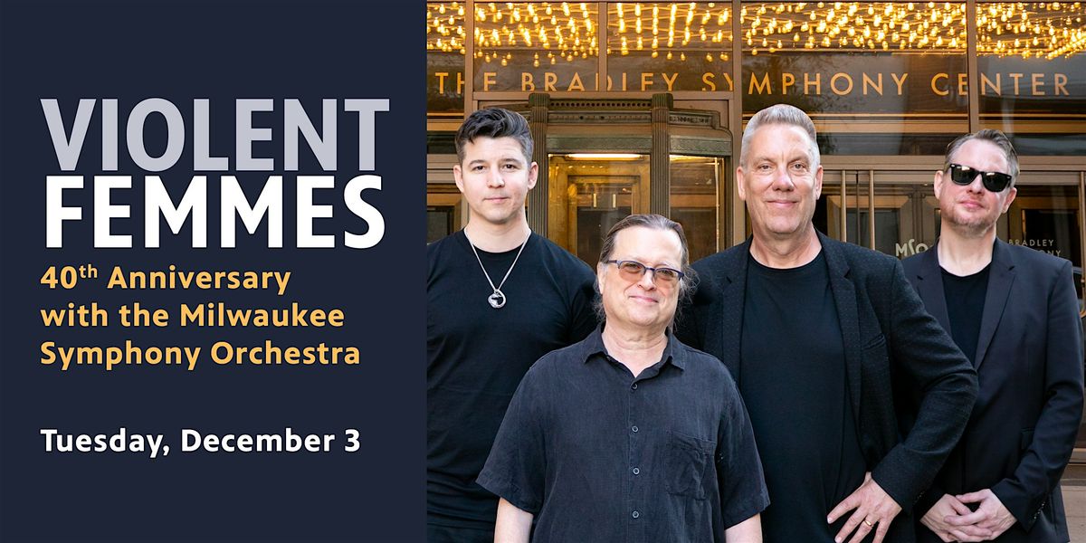 Violent Femmes 40th Anniversary with the Milwaukee Symphony Orchestra