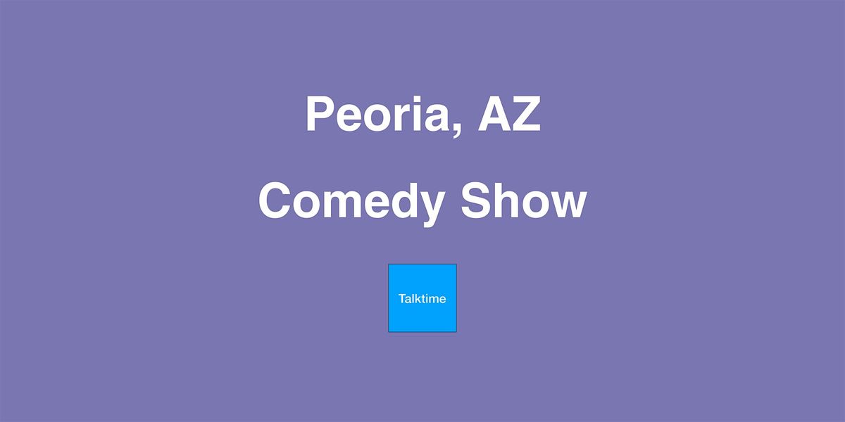 Comedy Show - Peoria