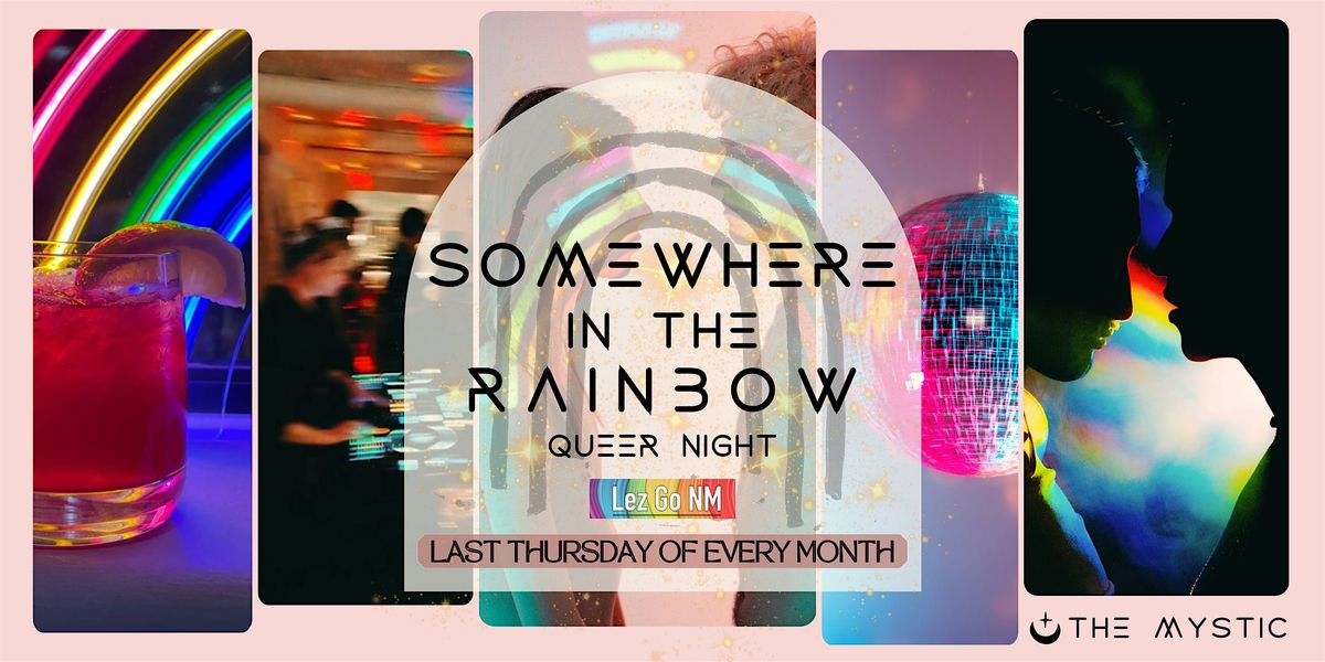 "Somewhere In the Rainbow" - Queer Night at The Mystic