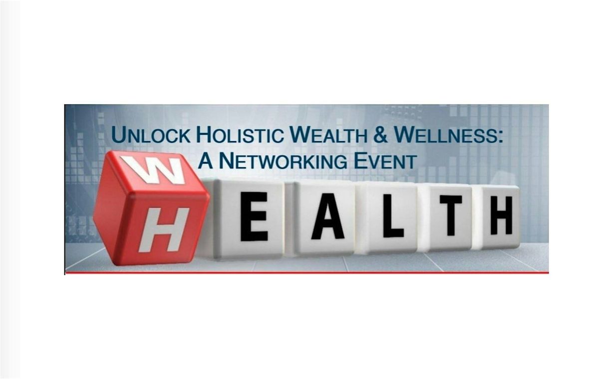 Unlock Holistic Wealth and Wellness: A Networking Event