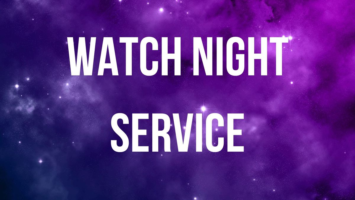 WATCH NIGHT SERVICE